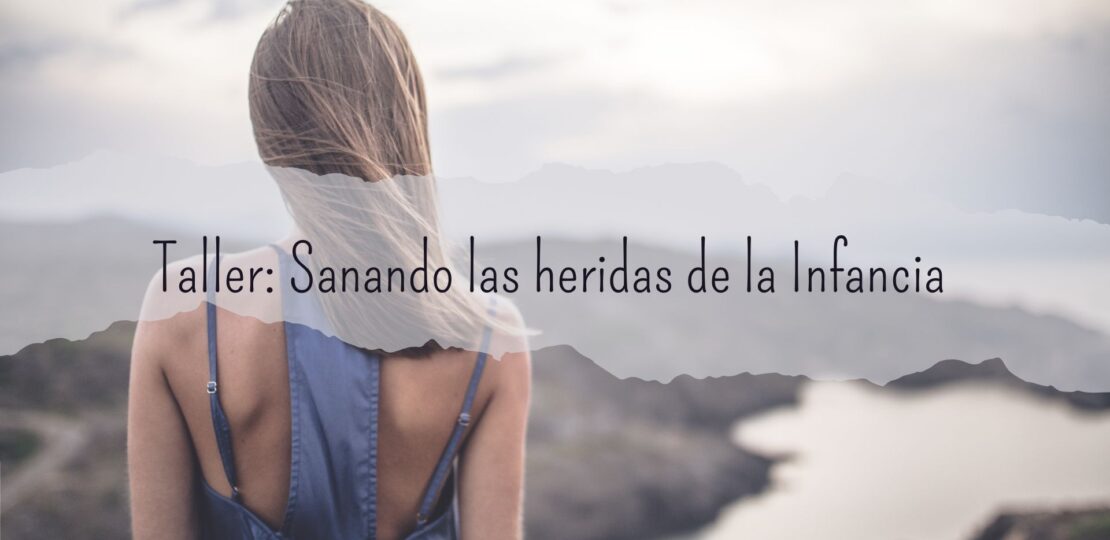 Sanar las heridas de la infancia taller de sanación emocional, bienestar interior y desarrollo personal para mejorar la autoestima y las relaciones – mi camino hacia el bienestar