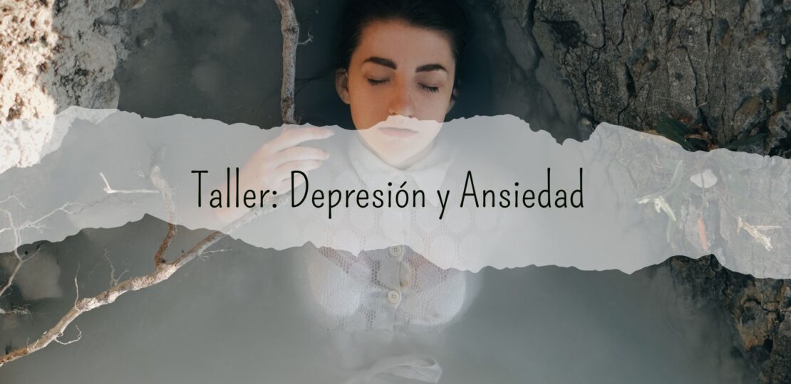 TALLER DESPERTANDO TU BIENESTAR INTERIOR – DEPRESIÓN Y ANSIEDAD – mi camino hacia el bienestar – recursos terapeuticos